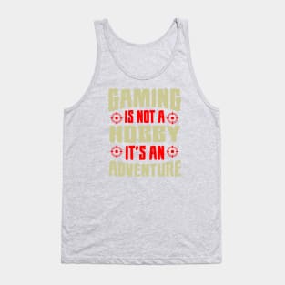 Gaming Is Not A Hobby It Is An Adventure Tank Top